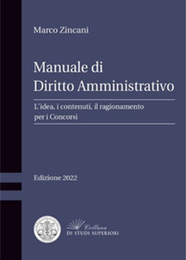 Manuale di diritto amministrativo. L'idea, i contenuti, il ragionamento per i concorsi - Librerie.coop Manuale di diritto amministrativo. L'idea, i contenuti, il ragionamento per i concorsi - Librerie.coop