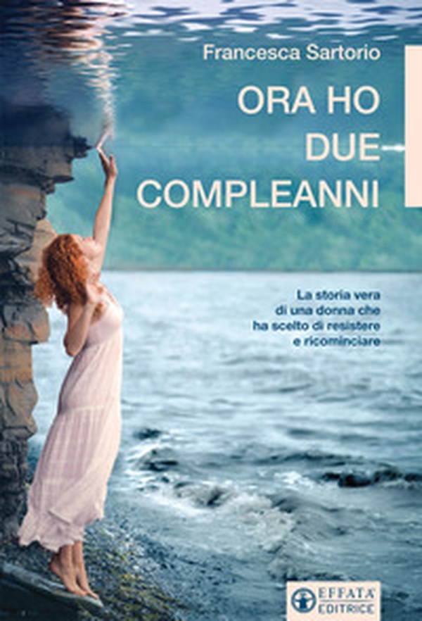 Ora ho due compleanni. La storia vera di una donna che ha scelto di resistere e ricominciare - Librerie.coop Ora ho due compleanni. La storia vera di una donna che ha scelto di resistere e ricominciare - Librerie.coop