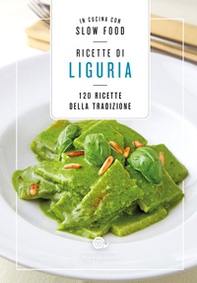 Ricette di Liguria. In cucina con Slow Food. 120 ricette della tradizione - Librerie.coop