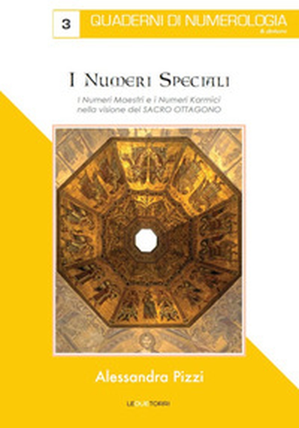 I numeri speciali. I numeri maestri e i numeri karmici nella visione del Sacro Ottagono - Librerie.coop I numeri speciali. I numeri maestri e i numeri karmici nella visione del Sacro Ottagono - Librerie.coop