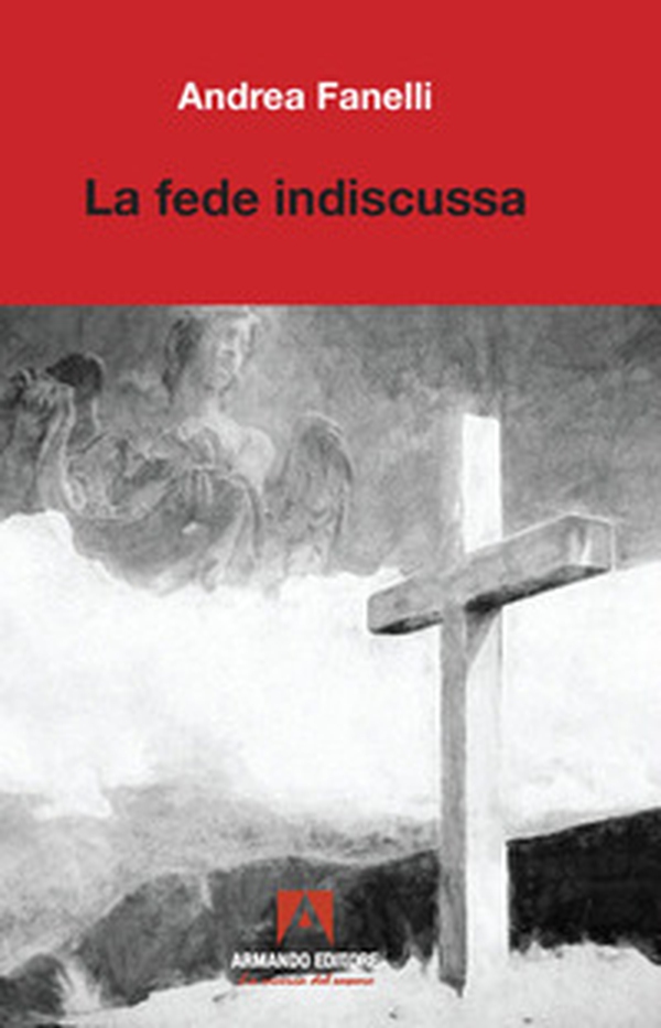 La fede indiscussa - Librerie.coop La fede indiscussa - Librerie.coop