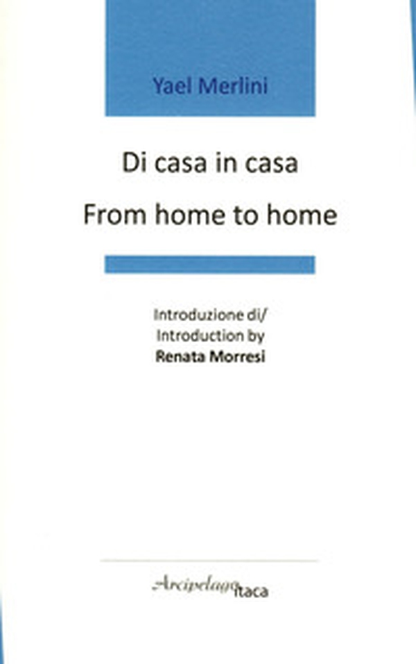 Di casa in casa-From home to home. Premio «Arcipelago Itaca» per una raccolta inedita di versi. 8ª edizione - Librerie.coop Di casa in casa-From home to home. Premio «Arcipelago Itaca» per una raccolta inedita di versi. 8ª edizione - Librerie.coop