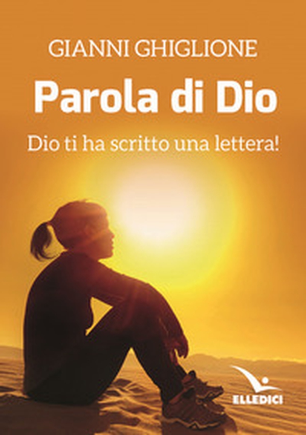 La parola di Dio. Dio ti ha scritto una lettera! - Librerie.coop La parola di Dio. Dio ti ha scritto una lettera! - Librerie.coop