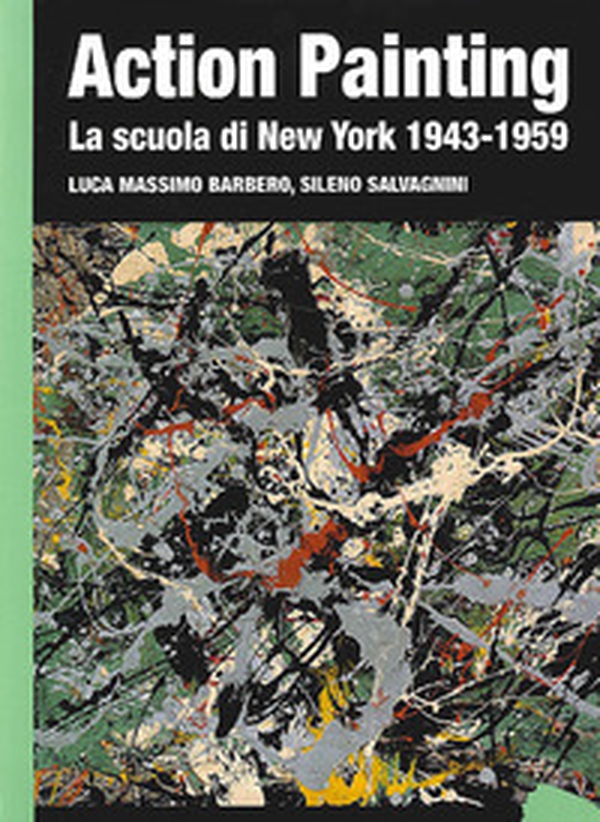 Action painting. La scuola di New York 1943-1959 - Librerie.coop Action painting. La scuola di New York 1943-1959 - Librerie.coop