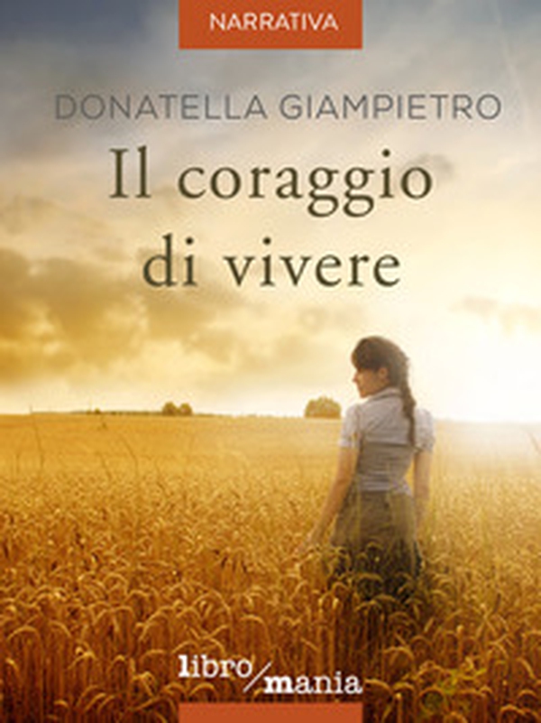 Il coraggio di vivere - Librerie.coop Il coraggio di vivere - Librerie.coop