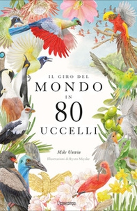 Il giro del mondo in 80 uccelli - Librerie.coop