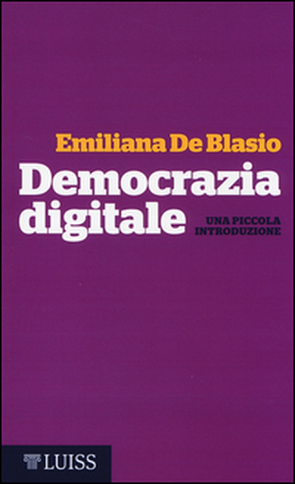 Democrazia digitale. Una piccola introduzione - Librerie.coop Democrazia digitale. Una piccola introduzione - Librerie.coop