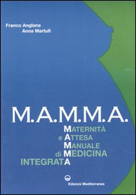 M.A.M.M.A. Maternità e attesa. Manuale di medicina integrata - Librerie.coop