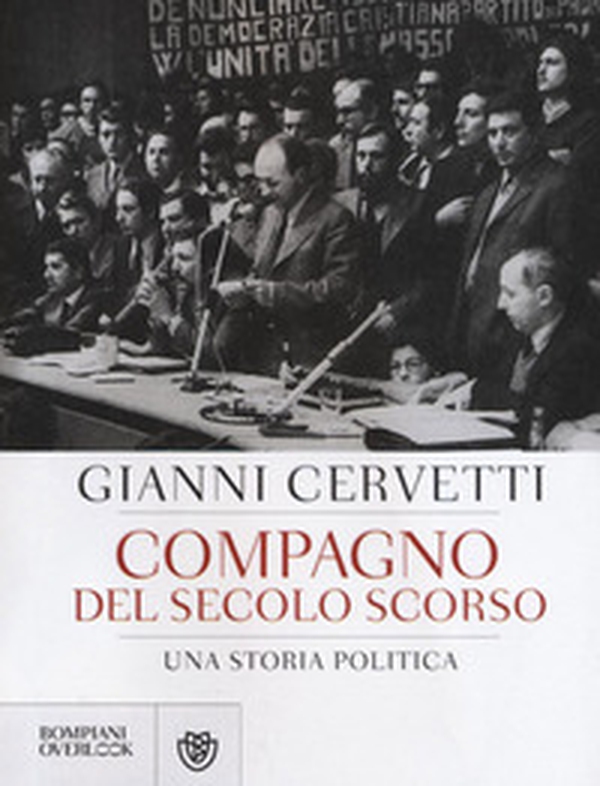 Compagno del secolo scorso. Una storia politica - Librerie.coop Compagno del secolo scorso. Una storia politica - Librerie.coop