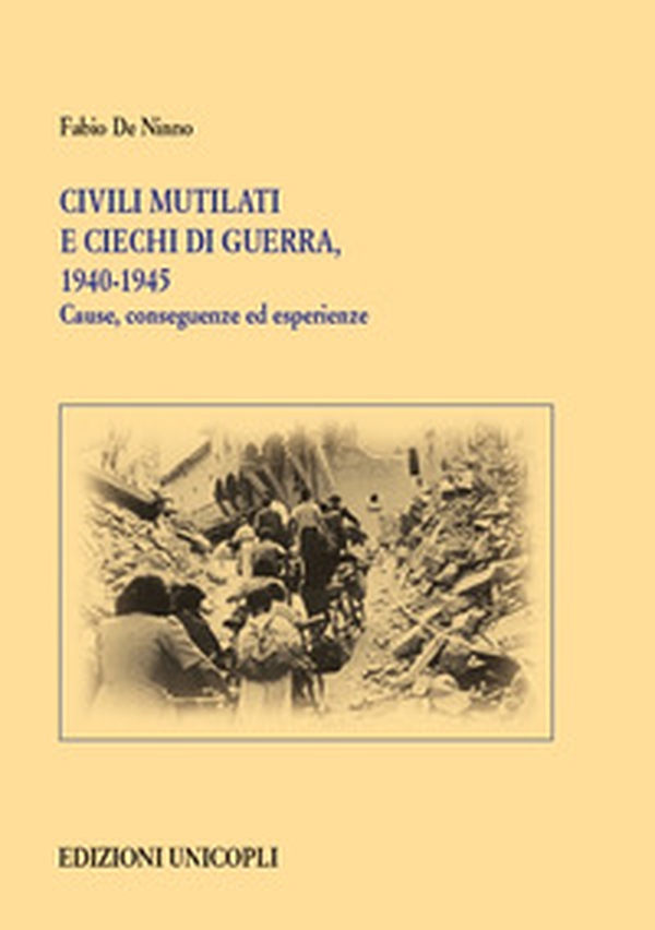 Civili mutilati e ciechi di guerra, 1940-1945. Cause, conseguenze ed esperienze - Librerie.coop Civili mutilati e ciechi di guerra, 1940-1945. Cause, conseguenze ed esperienze - Librerie.coop