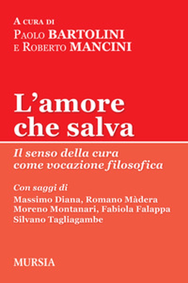L'amore che salva. Il senso della cura come vocazione filosofica - Librerie.coop L'amore che salva. Il senso della cura come vocazione filosofica - Librerie.coop