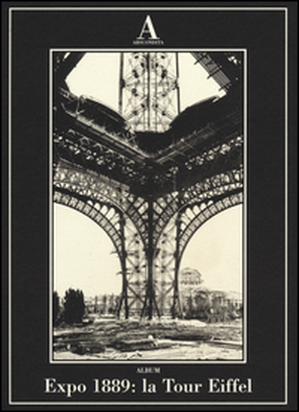 Expo 1889: la Tour Eiffel - Librerie.coop Expo 1889: la Tour Eiffel - Librerie.coop
