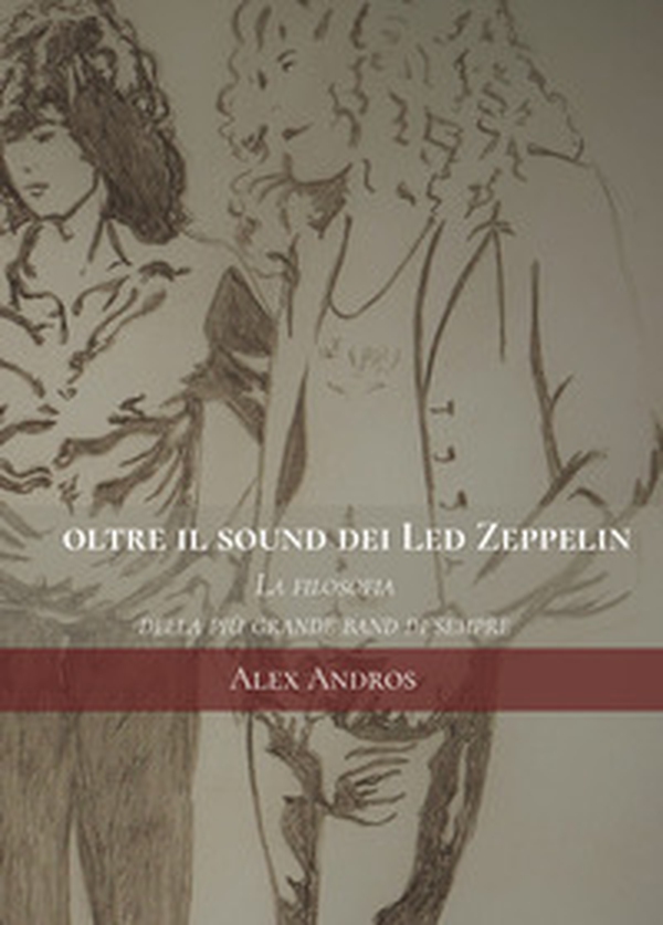 Oltre il sound dei Led Zeppelin. La filosofia della più grande band di sempre - Librerie.coop Oltre il sound dei Led Zeppelin. La filosofia della più grande band di sempre - Librerie.coop