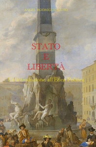 Stato e libertà. Un'introduzione all'etica politica - Librerie.coop