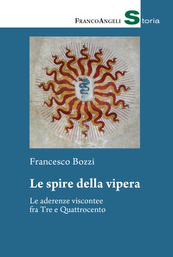 Le spire della vipera. Le aderenze viscontee fra Tre e Quattrocento - Librerie.coop Le spire della vipera. Le aderenze viscontee fra Tre e Quattrocento - Librerie.coop