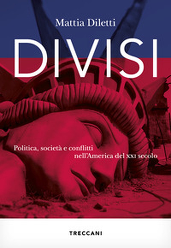 Divisi. Politica, società e conflitti nell'America del XXI secolo - Librerie.coop Divisi. Politica, società e conflitti nell'America del XXI secolo - Librerie.coop