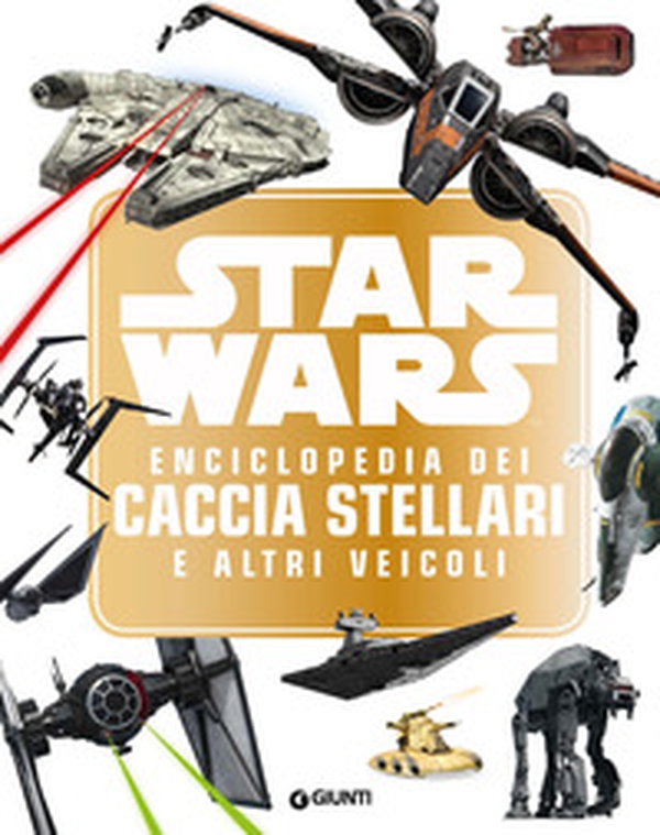 Star Wars. Enciclopedia dei caccia stellari e altri veicoli - Librerie.coop Star Wars. Enciclopedia dei caccia stellari e altri veicoli - Librerie.coop