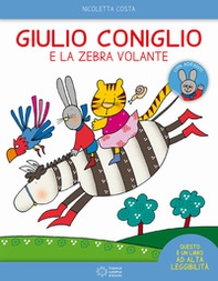 Giulio Coniglio e la zebra volante. Con adesivi - Librerie.coop