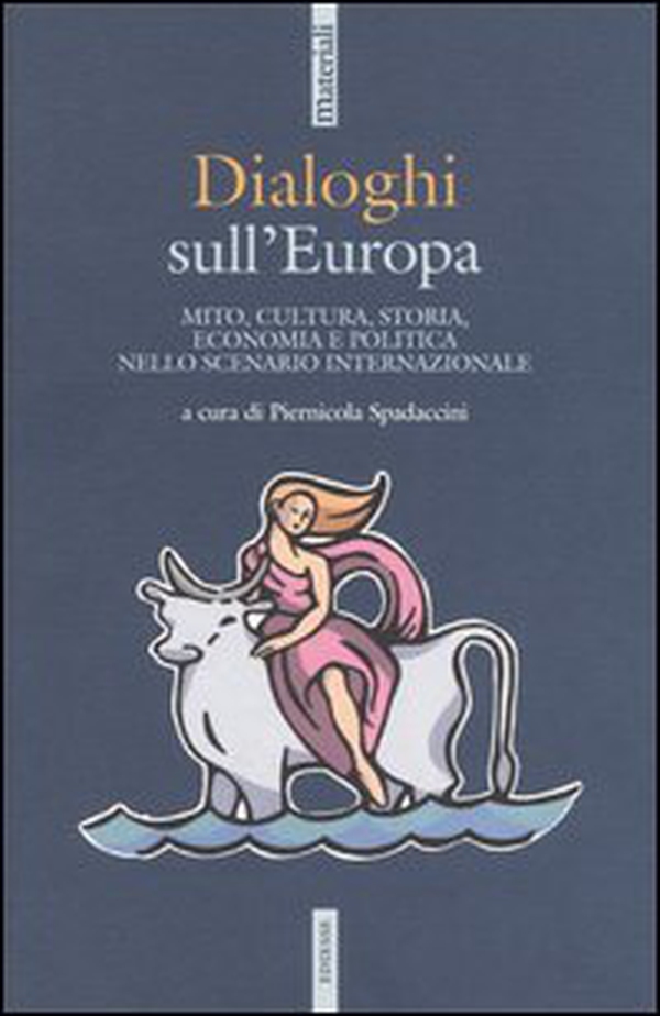 Dialoghi sull'Europa. Mito, cultura, storia, economia e politica nello scenario internazionale - Librerie.coop Dialoghi sull'Europa. Mito, cultura, storia, economia e politica nello scenario internazionale - Librerie.coop