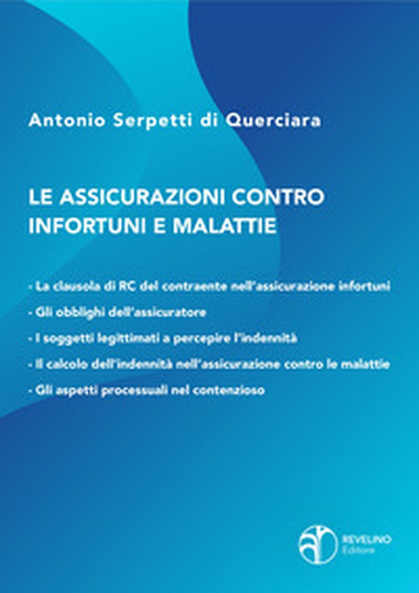 Le assicurazioni contro infortuni e malattie. Con giurisprudenza - Librerie.coop Le assicurazioni contro infortuni e malattie. Con giurisprudenza - Librerie.coop