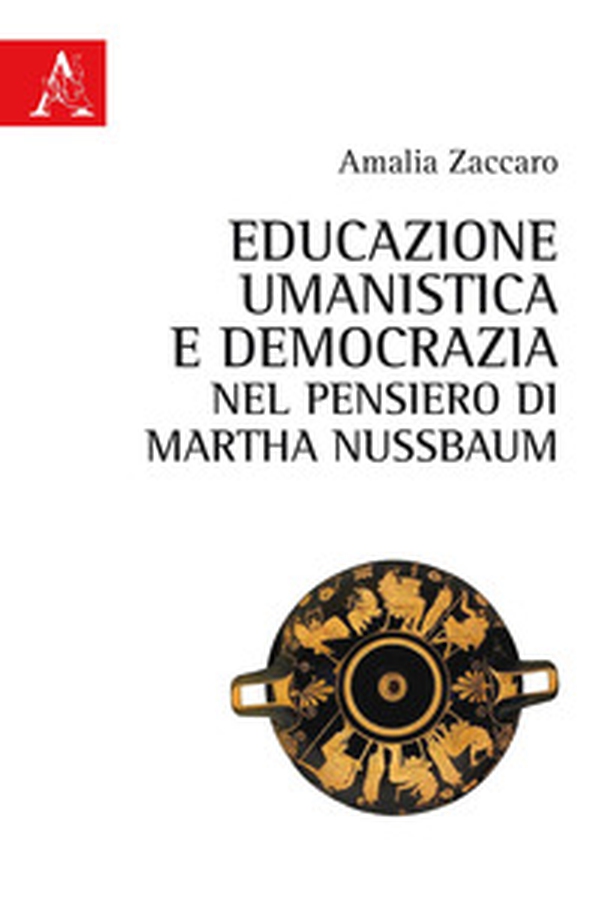 Educazione umanistica e democrazia nel pensiero di Martha Nussbaum - Librerie.coop Educazione umanistica e democrazia nel pensiero di Martha Nussbaum - Librerie.coop