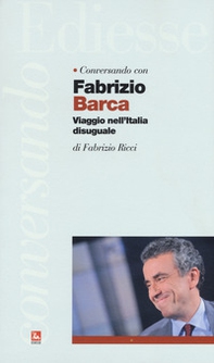 Conversando con Fabrizio Barca. Viaggio nell'Italia disuguale - Librerie.coop