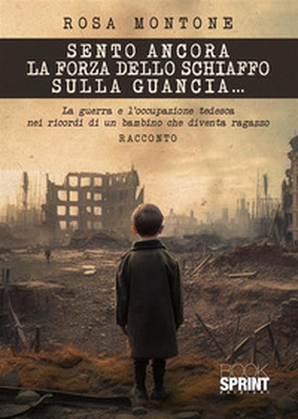 Sento ancora la forza dello schiaffo sulla guancia... La guerra e l'occupazione tedesca nei ricordi di un bambino che diventa ragazzo - Librerie.coop Sento ancora la forza dello schiaffo sulla guancia... La guerra e l'occupazione tedesca nei ricordi di un bambino che diventa ragazzo - Librerie.coop