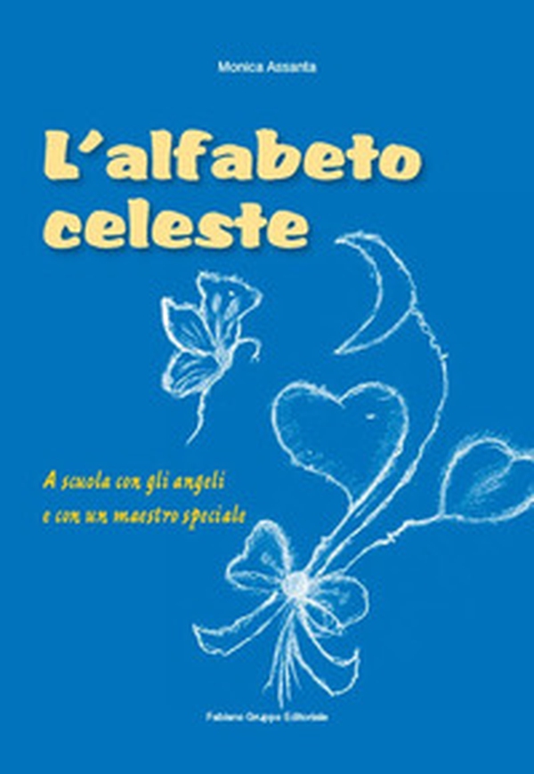 L'alfabeto celeste. A scuola con gli angeli e con un maestro speciale - Librerie.coop L'alfabeto celeste. A scuola con gli angeli e con un maestro speciale - Librerie.coop