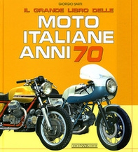 Il grande libro delle moto italiane anni 70 - Librerie.coop