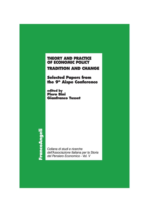 Theory and practice of economic policy. Tradition and change. Selected Papers from the 9th Aispe Conference - Librerie.coop Theory and practice of economic policy. Tradition and change. Selected Papers from the 9th Aispe Conference - Librerie.coop