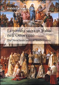 La pittura sacra in Italia nell'Ottocento. Dal Neoclassicismo al Simbolismo - Librerie.coop