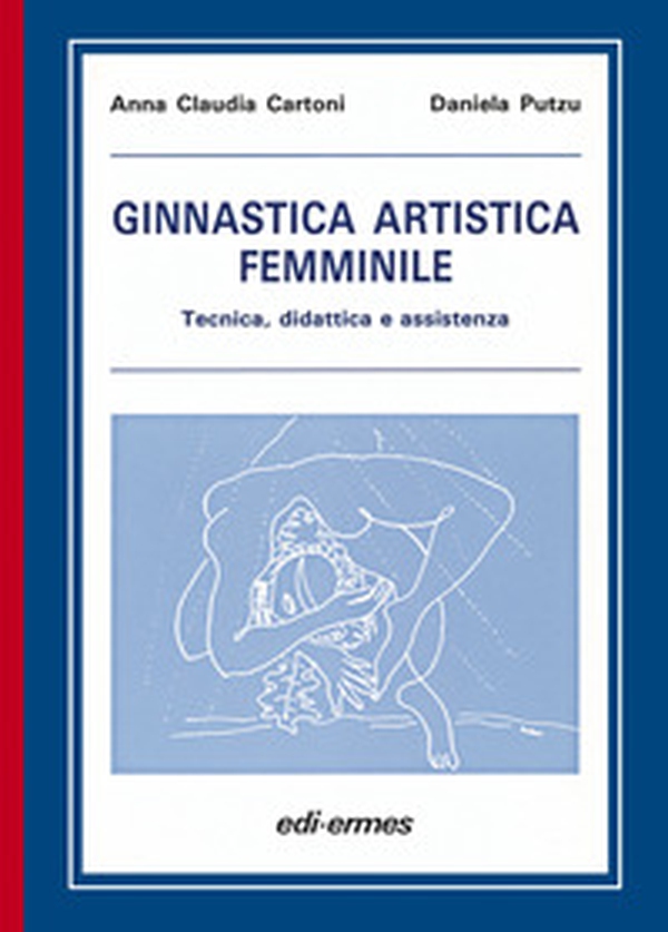 Ginnastica artistica femminile. Tecnica, didattica e assistenza - Librerie.coop Ginnastica artistica femminile. Tecnica, didattica e assistenza - Librerie.coop