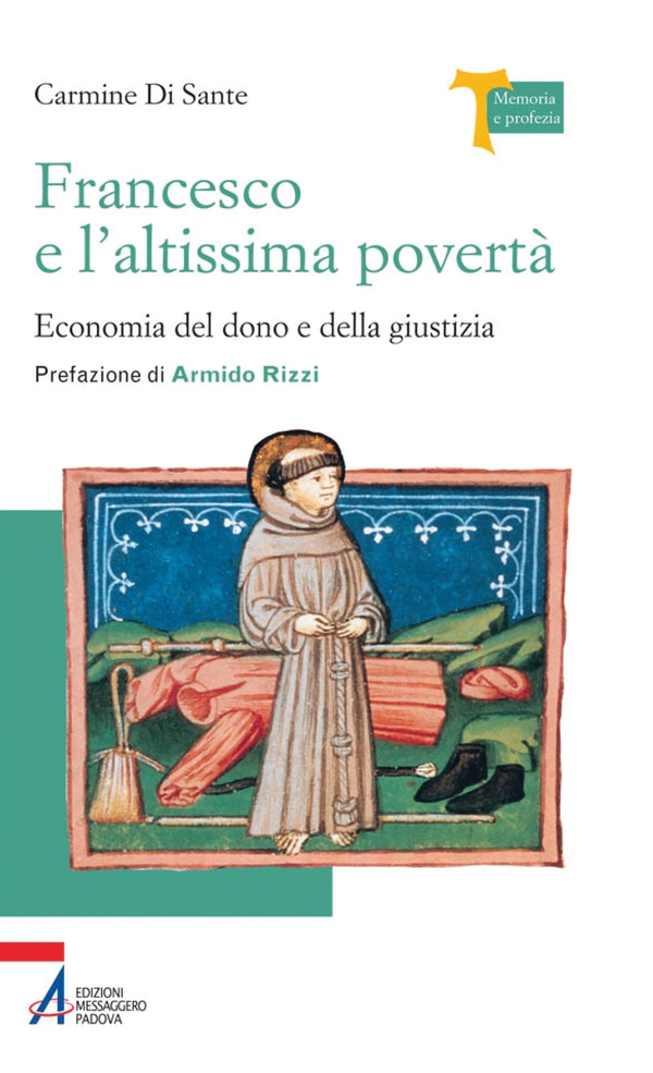 Francesco e l'altissima povertà. Economia del dono e della giustizia - Librerie.coop Francesco e l'altissima povertà. Economia del dono e della giustizia - Librerie.coop