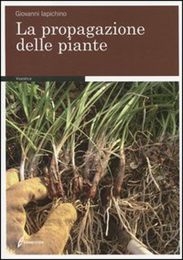 La propagazione delle piante - Librerie.coop La propagazione delle piante - Librerie.coop