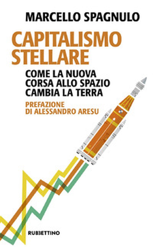 Capitalismo stellare. Come la nuova corsa allo spazio cambia la Terra - Librerie.coop Capitalismo stellare. Come la nuova corsa allo spazio cambia la Terra - Librerie.coop