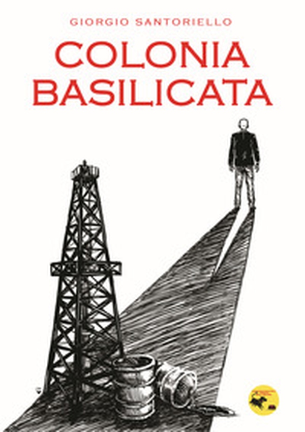 Colonia Basilicata. Cronache di un ambientalista pericoloso - Librerie.coop Colonia Basilicata. Cronache di un ambientalista pericoloso - Librerie.coop