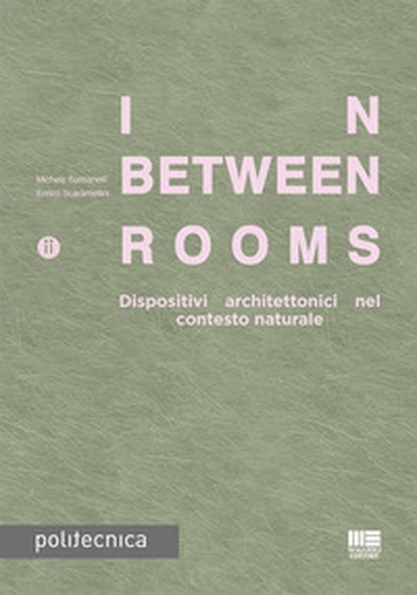 In-Between Rooms. Dispositivi architettonici nel contesto naturale - Librerie.coop In-Between Rooms. Dispositivi architettonici nel contesto naturale - Librerie.coop