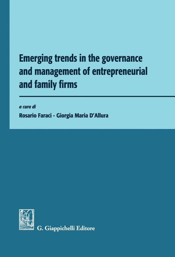 Emerging trends in the governance and management of entrepreneurial and family firms - Librerie.coop Emerging trends in the governance and management of entrepreneurial and family firms - Librerie.coop