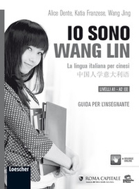 Io sono Wang Lin. La lingua italiana per i cinesi. Guida per l'insegnante - Librerie.coop
