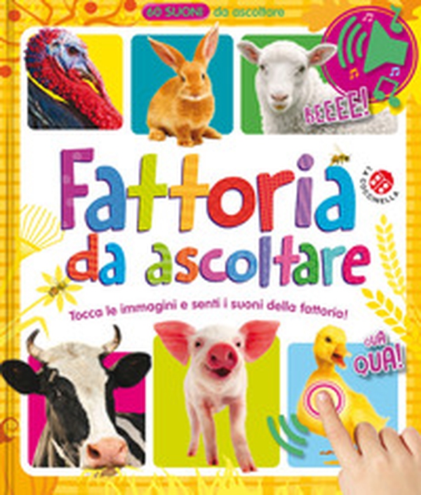 Fattoria da ascoltare. 60 suoni da ascoltare! - Librerie.coop Fattoria da ascoltare. 60 suoni da ascoltare! - Librerie.coop