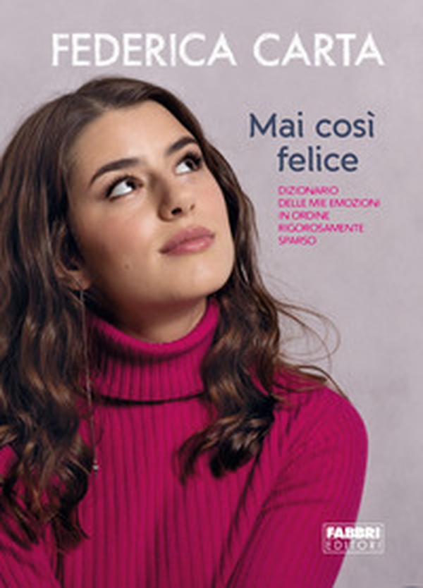 Mai così felice. Dizionario delle mie emozioni in ordine rigorosamente sparso - Librerie.coop Mai così felice. Dizionario delle mie emozioni in ordine rigorosamente sparso - Librerie.coop