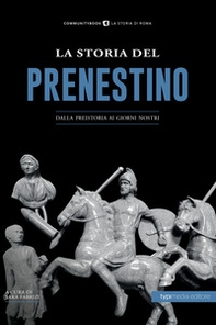 La Storia del Prenestino. Dalla preistoria ai giorni nostri - Librerie.coop