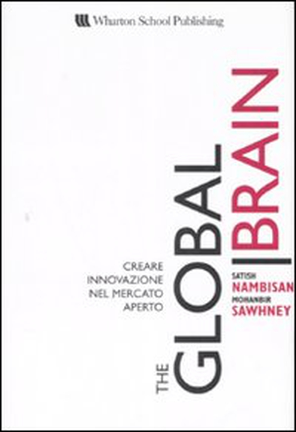 The global brain. Creare innovazione nel mercato aperto - Librerie.coop The global brain. Creare innovazione nel mercato aperto - Librerie.coop