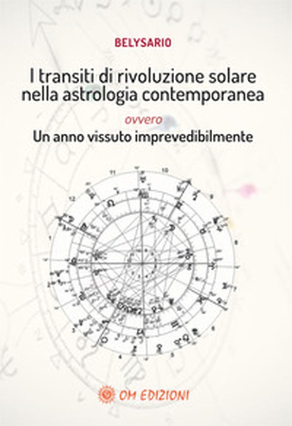 I transiti di rivoluzione solare nella astrologia contemporanea ovvero un anno vissuto imprevedibilmente - Librerie.coop I transiti di rivoluzione solare nella astrologia contemporanea ovvero un anno vissuto imprevedibilmente - Librerie.coop