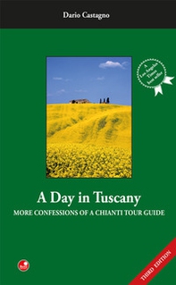 A day in Tuscany. More confessions of a Chianti tour guide - Librerie.coop