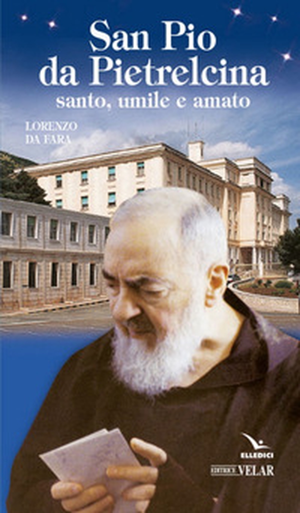 San Pio da Pietrelcina. Santo, umile e amato - Librerie.coop San Pio da Pietrelcina. Santo, umile e amato - Librerie.coop