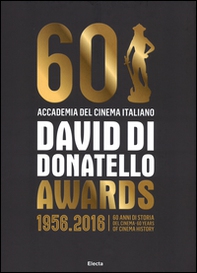 David di Donatello awards. 1956-2016. 60 anni di storia del cinema. Ediz. italiana e inglese - Librerie.coop