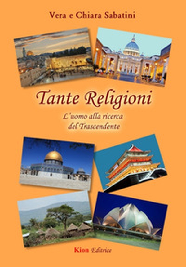 Tante religioni. L'uomo alla ricerca del trascendente - Librerie.coop Tante religioni. L'uomo alla ricerca del trascendente - Librerie.coop