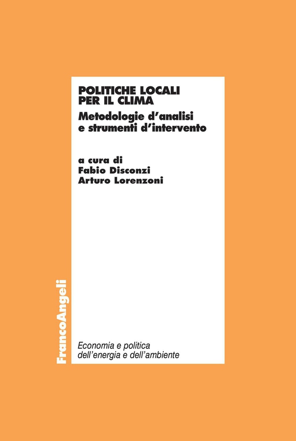 Politiche locali per il clima. Metodologie d'analisi e strumenti d'intervento - Librerie.coop Politiche locali per il clima. Metodologie d'analisi e strumenti d'intervento - Librerie.coop