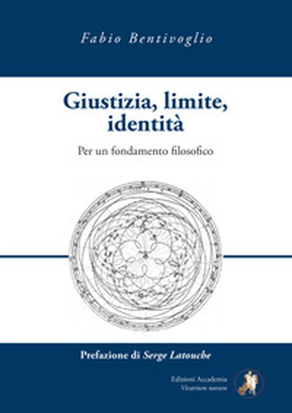 Giustizia, limite, identità. Per un fondamento filosofico - Librerie.coop Giustizia, limite, identità. Per un fondamento filosofico - Librerie.coop